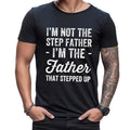 I'm Not The Step Father I'm The Father That Stepped Up Shirt, Funny Step Dad T Shirt, Bonus Dad Tee, Fathers Day Gift,...