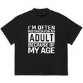 I'm Often Mistaken For An Adult Because Of My Age T-Shirt Unique Graphic Tee You Can Customize Hoodie, Sweatshirt