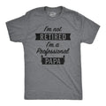 I'm Retired Shirt, Not Retired Professional Papa Shirt, Funny Grandpa Shirt, Happy Retirement T, Retirement Gifts Men,...