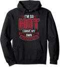 I'm So Hot I Have My Own Firefighter Funny Wife Hoodie | Unisex Hooded Sweatshirt T-Shirts | GrindPrints.com