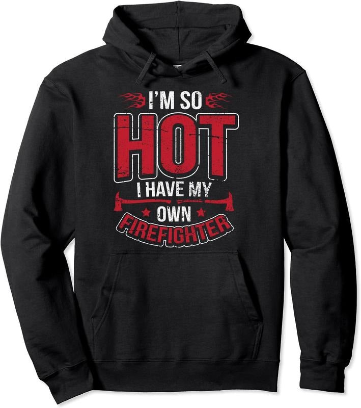 I'm So Hot I Have My Own Firefighter Funny Wife Hoodie | Unisex Hooded Sweatshirt T-Shirts | GrindPrints.com