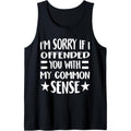 I'm Sorry I Offended You With My Common Sense Tank Top T-Shirts, Hoodie, Sweatshirt | GrindPrints.com