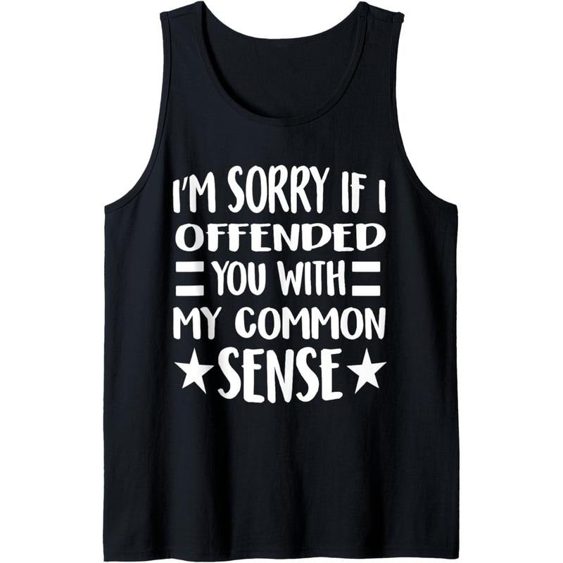 I'm Sorry I Offended You With My Common Sense Tank Top T-Shirts, Hoodie, Sweatshirt | GrindPrints.com