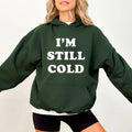 I'm Still Cold Hoodie Funny Hoodie Casual Street Style Fleece Fabric Pullover Sweatshirt for Women for Men, Perfect Gift...