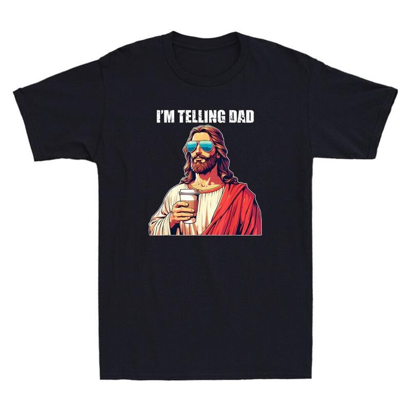 I'm Telling Dad Funny Religious Christian Jesus Drink Coffee Meme Men's T-Shirt Hoodie, Sweatshirt | GrindPrints.com