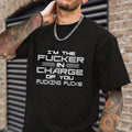 I'm The Fucker In Charge Of You T-Shirt Casual Style Crew Neck Short Sleeve T-Shirt Tops Trendy for Unisex, Perfect Gift...