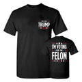 I'm Voting For The Felon 2 Sides Shirt T-Shirt, Donald Trump Shirt, Felon Shirt, Women's Clothing Comfort retro Hoodie,...