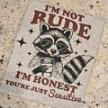 I'm not rude I'm honset you're just sensitive Graphic Tee Hoodie, Sweatshirt | GrindPrints.com