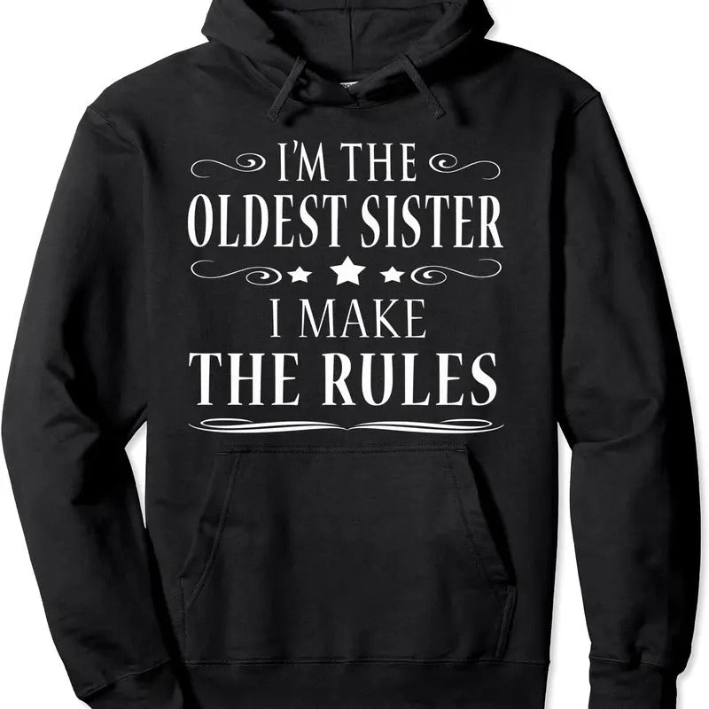I'm the oldest sister I make the rules Hoodie | Unisex Hooded Sweatshirt T-Shirts | GrindPrints.com
