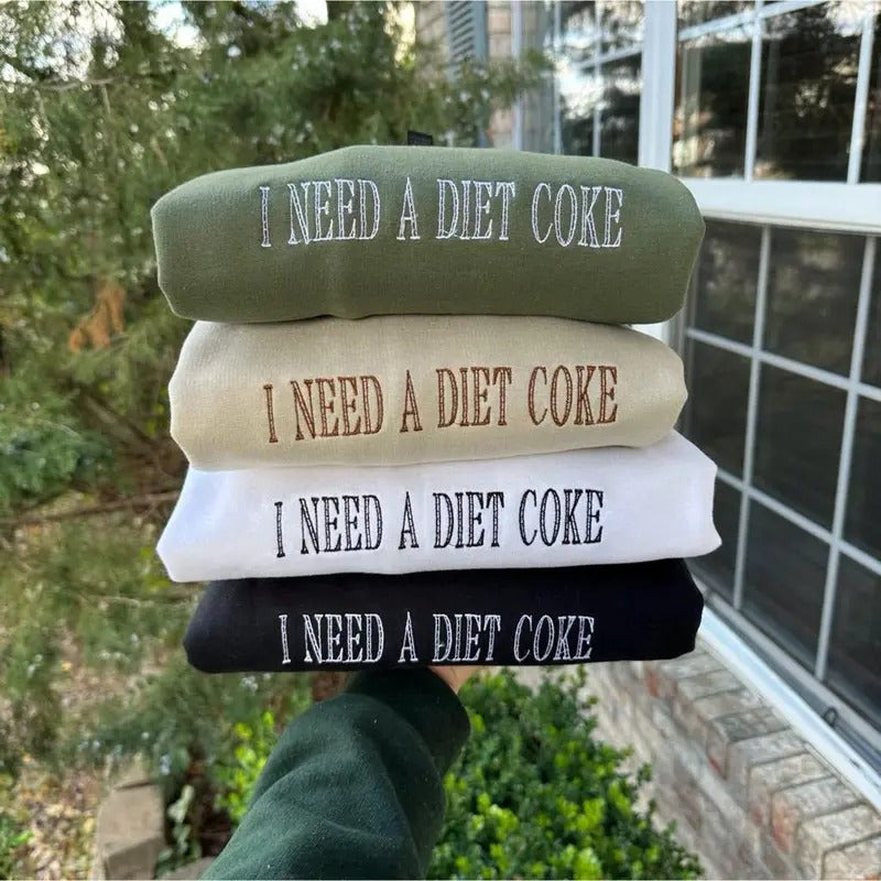 I need a diet COKE Embroidered sweatshirt; pop caffeine cola drink crewneck; monochromatic trendy sweater T-Shirts, Hoodie
