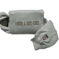 I need a diet coke Embroidered sweatshirt; Cotton Casual pop caffeine embroidered crewneck T-Shirts, Hoodie | GrindPrints.com