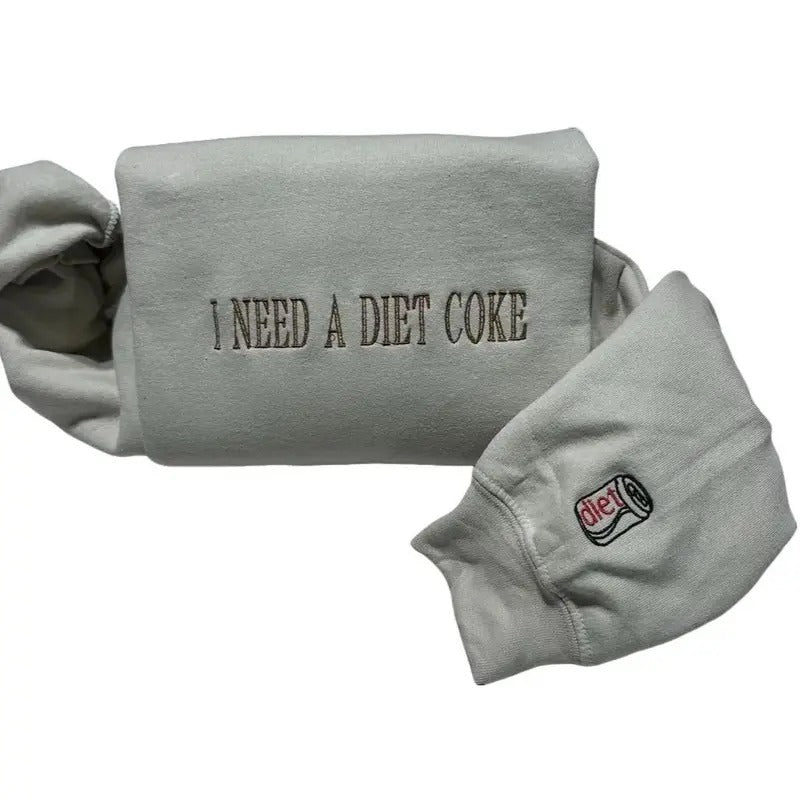 I need a diet coke Embroidered sweatshirt; Cotton Casual pop caffeine embroidered crewneck T-Shirts, Hoodie | GrindPrints.com