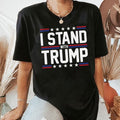 I stand with Trump Shirt, Trump MAGA 2024 Shirt, Republican Gift, 2024 Trump Shirt, Republican T Shirt, Election Shirt...