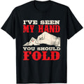 I've Seen My Hand You Should Fold - Poker Card Player Casino T-Shirt made in usa Hoodie, Sweatshirt | GrindPrints.com