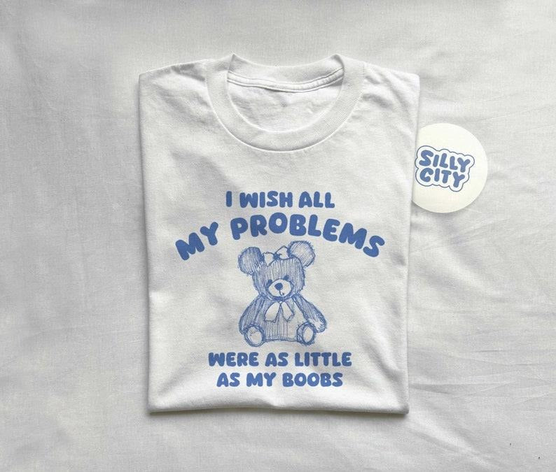 I Wish All My Problems Were Little Cute T-Shirts, Hoodie, Sweatshirt