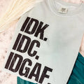 IDK IDC IDGAF Graphic Tee Hoodie, Sweatshirt | GrindPrints.com