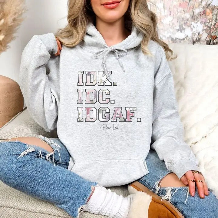 IDK.IDC.IDGAF. Hoodie, Printed in the USA hoodie #funny #cute #girly #graphic T-Shirts, Sweatshirt | GrindPrints.com