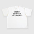 IM HERE TO DRINK AND GET LAID AND IM ALREADY DRUNK CUSTOM PRINTED WHITE T-SHIRT Hoodie, Sweatshirt | GrindPrints.com