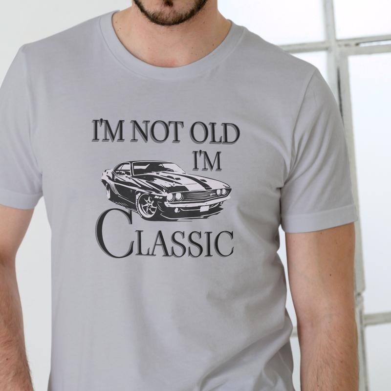 IM NOT OLD IM CLASSIC T Shirt, Unisex Cotton, Graphic Tee Hoodie, Sweatshirt | GrindPrints.com