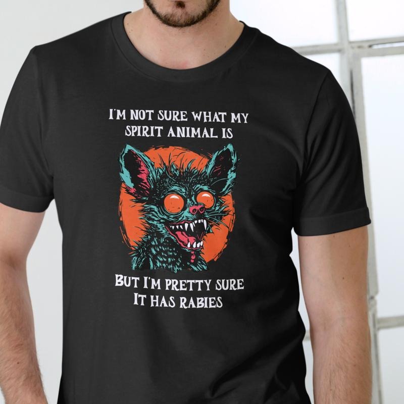 IM NOT SURE WHAT MY SPIRIT ANIMAL IS BUT I'M PRETTY SURE IT HAS RABIES T Shirt, Unisex Cotton Hoodie, Sweatshirt