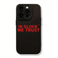 IN GLOCK WE TRUST - A Creative TRUST Pattern Mobile Phone Case T-Shirts, Hoodie, Sweatshirt | GrindPrints.com