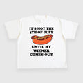 ITS NOT THE 4TH OF JULY UNTIL MY WIENER COMES OUT CUSTOM PRINTED T-SHIRT Hoodie, Sweatshirt | GrindPrints.com
