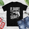 If Daddy Can't Fix It We're All Screwed T-Shirt, Fathers Day Gift Tee, Daddy Shirt, Husband Shirt, Tool Gift, Screwdriver...