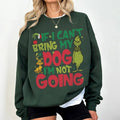 If I Can't Bring my Dog I'm not Going Sweatshirt, Vintage Grinc Dog Lover Shirt, Grinc With Max Design Sweater, Funny...
