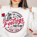 If I Had Feelings They'd Be For You Sweatshirt And Tshirt Casual Comfortable Womenswear Hoodie | GrindPrints.com