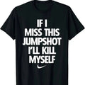 If I Miss This Jumpshot I'll Kill Myself Unisex T-Shirt,Unisex Regular Fit Letter Graphic Round Neck Tee, Street Fashion...