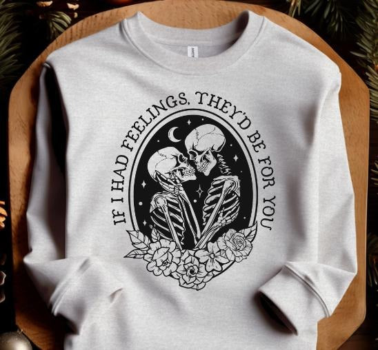 If I had Feelings Sweatshirt Casual Hoodie T-Shirts | GrindPrints.com