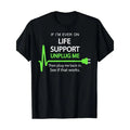 If I'm Ever On Life Support T Shirt Funny Sarcastic Geek Tee Made in USA Hoodie, Sweatshirt | GrindPrints.com