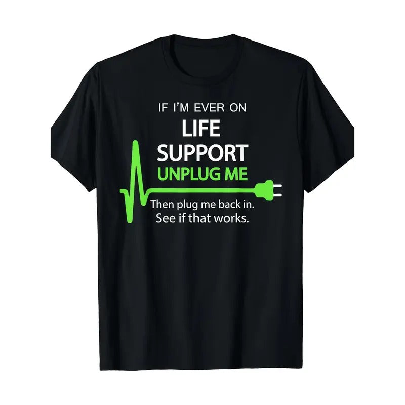 If I'm Ever On Life Support T Shirt Funny Sarcastic Geek Tee Made in USA Hoodie, Sweatshirt | GrindPrints.com