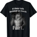 If They Talk Behind Yo Back Fart Funny Meme T-Shirt, Casual Unisex Cotton Top, Hilarious Graphic Tee, Perfect Gift for...