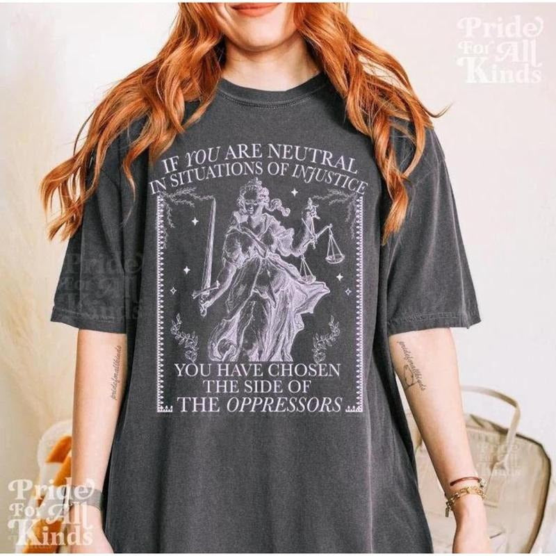 If You Are Neutral In Situations Of Injustice TShirt, Liberal Feminist Human Rights | Leftist Shirt | Social Justice...