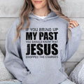If You Bring Up My Past You Should Know Jesus Hoodie Casual Street Style Fleece Fabric Pullover Hooded Sweatshirt for...