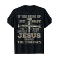 If You Bring Up My Past You Should Know That Jesus Dropped T-Shirt Made in USA Hoodie, Sweatshirt | GrindPrints.com