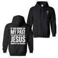 If You Bring Up My Past You Should Know That Jesus Dropped The Charges Hoodie and T-Shirt, Cotton Casual Street Style,...