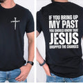 If You Bring Up My Past You Should Know That Jesus Dropped the Charges Tee Cotton Casual Street Style Crew Neck Short...
