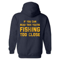 If You Can Read This Youre Fishing Too Close Unisex Hoodie Funny Novelty Sweatshirt Funny Hoodies Fishing Hoodie Funny...