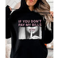 If You Don't Pay My Bills Funny Hoodie Casual Street Style Fleece Fabric Pullover Hooded Sweatshirt for Women for Men,...
