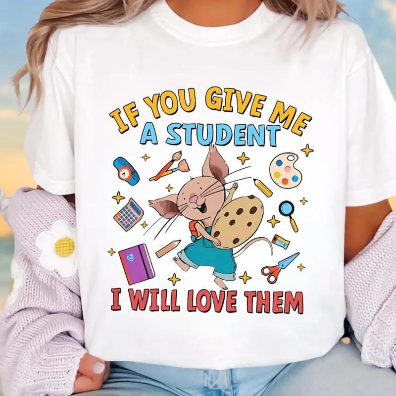 If You Give Me Student I Will Love Them Shirt Teacher Shirt Kindergarten Teacher Shirt Teacher Children Book Shirt T-Shirts, Hoodie, Sweatshirt