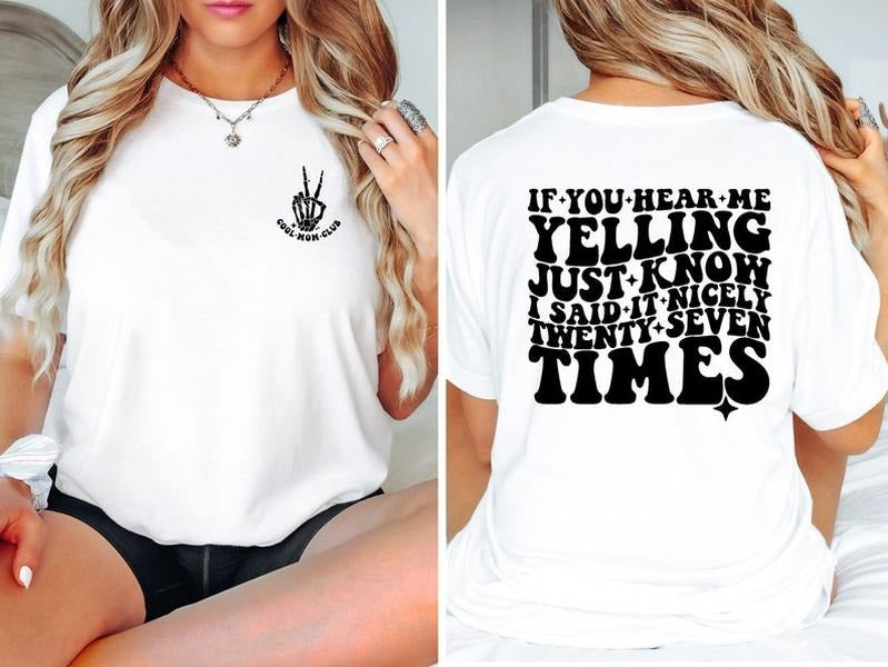 If You Hear Me Yelling Just Know I Said It Nicely 26 Times T-Shirt Cotton Fabric Hoodie, Sweatshirt | GrindPrints.com