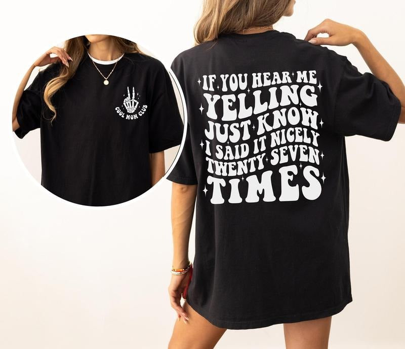 If You Hear Me Yelling Just Know I Said It Nicely Twenty Seven Times Shirt, Funny Mom T-Shirt, Sarcastic Mom Shirts...