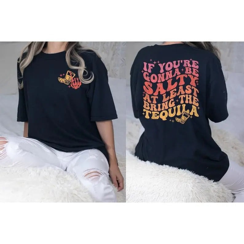 If You're Gonna Be Salty At Least Bring The Tequila Shirt, Funny Tequila Shirt, Funny Drinking Quote vintage T-shirt,...