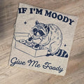 If i'm moody give me foody Graphic Tee or Sweatshirt Hoodie | GrindPrints.com