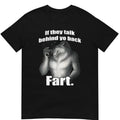 If they talk behind yo back fart sitting wolf literally me Shirt