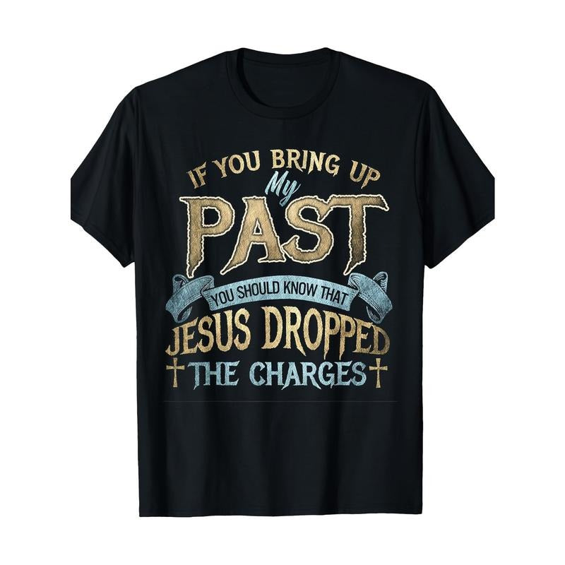 If you mention my past, you should know this Jesus T-shirt made in usa Hoodie, Sweatshirt | GrindPrints.com