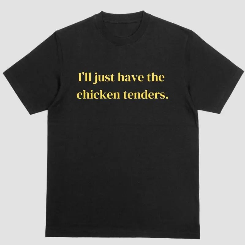 Ill Just Have the Chicken Tenders T-shirt, Short Sleeve Shirt, Full Color For Men And Women Cotton Menswear Hoodie,...