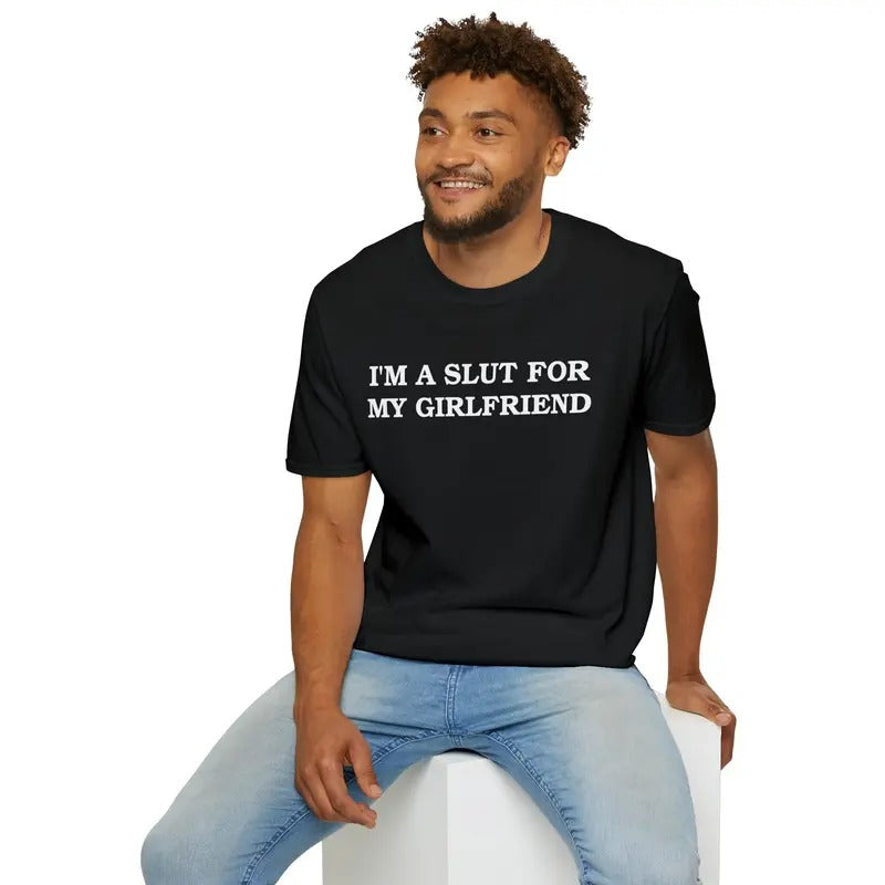 Im A Slut For My Girlfriend Tshirt, Gender Neutral Cotton Crewneck Tee Funny Couple Top, Classic Unisex T-Shirt, Gifts...